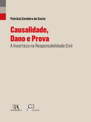 cover image of Causalidade, Dano e Prova--A Incerteza na Responsabilidade Civil